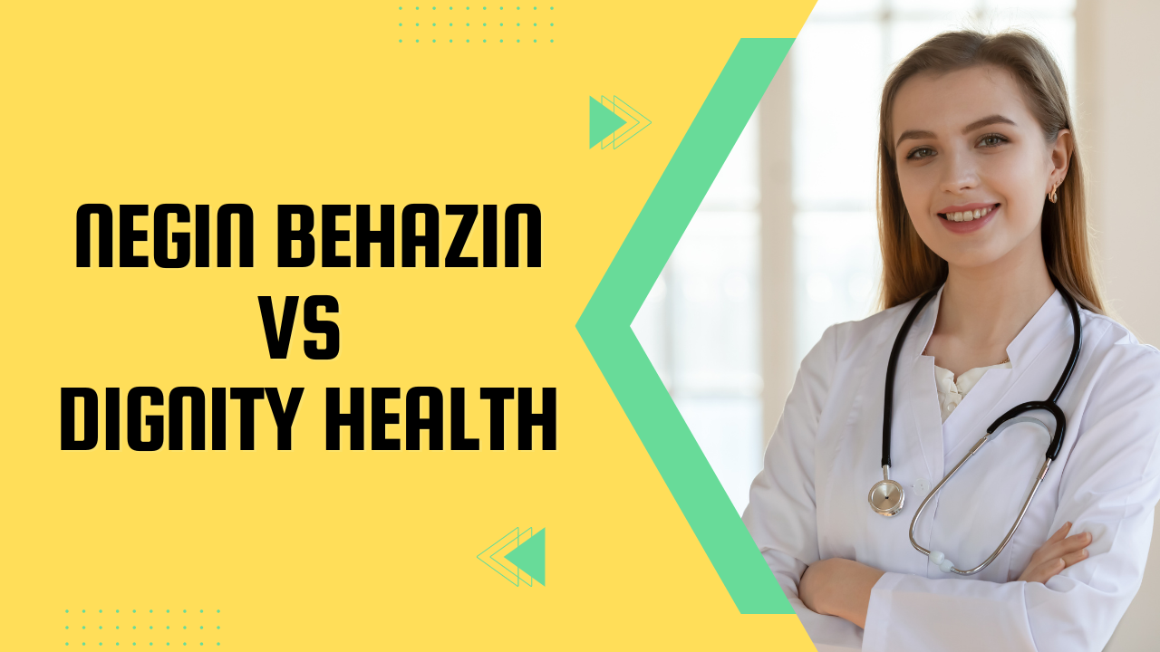 Nigin Behazin vs. Dignity Health Making an Informed Choice