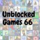 A Comprehensive Guide to UnblockedGames66EZ
