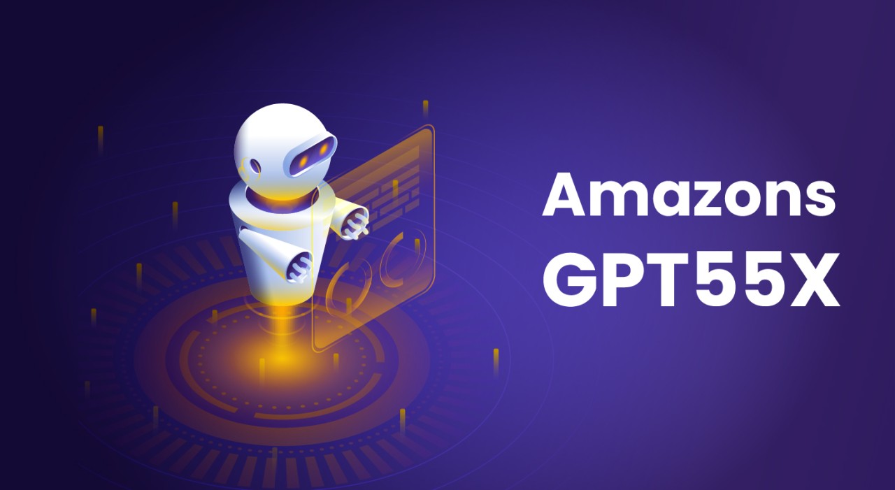 Unveiling Amazons GPT-55X: A Revolutionary Leap in AI Technology