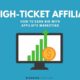Unleashing the Power of High Ticket Affiliate Marketing: A Lucrative Opportunity in the Digital Landscape