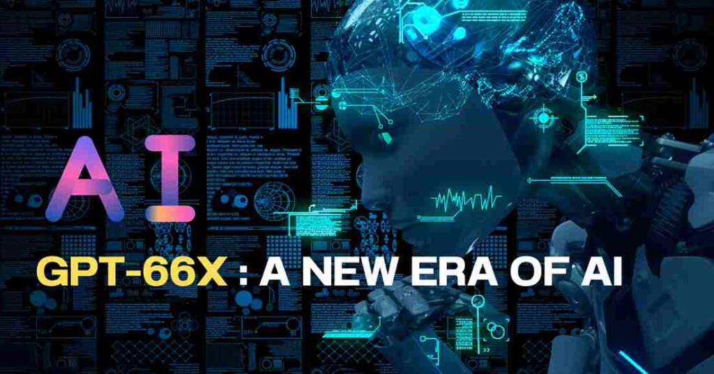 Exploring the Revolutionary GPT-66X: A Leap Forward in AI