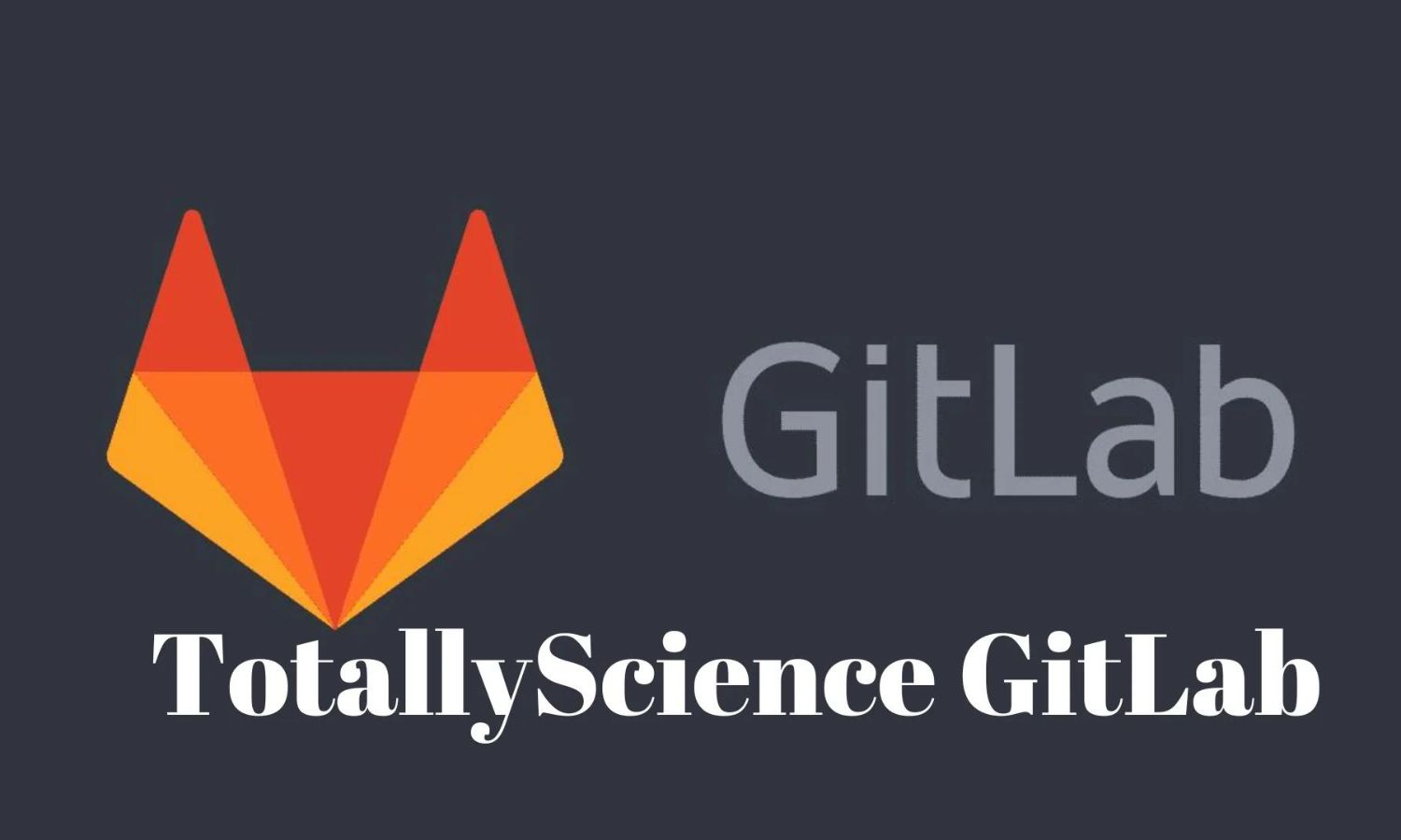 Unleashing the Power of Science with Totally Science GitLab
