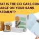 Understanding the CCI CARE.COM Charge on Your Bank Statement