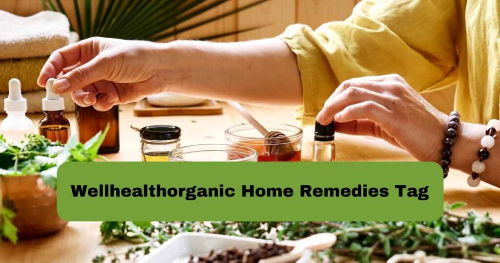 Well Health Organic Home Remedies: Embrace Nature's Healing Power