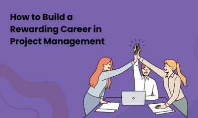 How to Build a Rewarding Career in Project Management