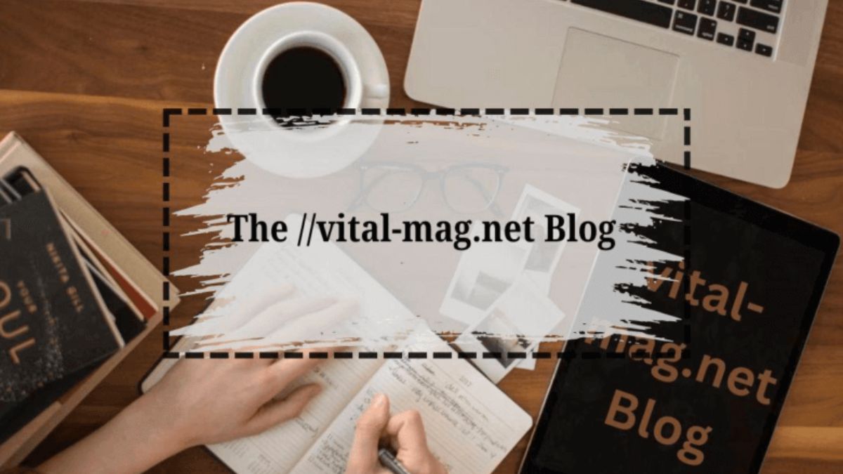 The ://vital-mag.net Blog: A Comprehensive Overview