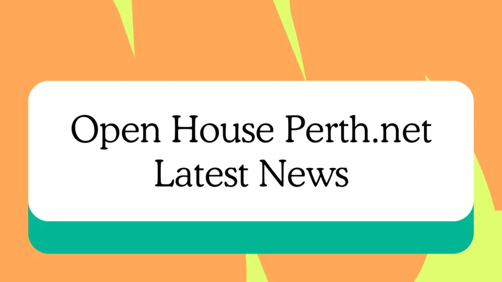 Open House Perth: Latest News and Developments